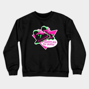 Blades Are For Skatin' - Roller Blader 4 Life Retro Styled Crewneck Sweatshirt